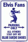 Elvis Fans Parking Only - All Others Stay Off Of My Blue Suede Shoes