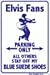 Elvis Fans Parking Only - All Others Stay Off Of My Blue Suede Shoes