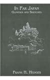 In Far Japan : Glimpses and Sketches, Hedges, Frank A., 0710310765