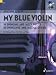 My blue Violin. Violine und Klavier. Ausgabe mit CD: 18 swingende und jazzige Stücke by 