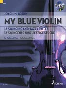 My blue Violin. Violine und Klavier. Ausgabe mit CD: 18 swingende und jazzige Stücke by 