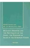 Religious Freedom and the Neutrality of the State : The Position of Islam in the European Union, , 9042910895