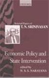 Economic Policy and State Intervention : Selected Papers of T. N. Srinivasan, Srinivasan, T. N., 0195651928