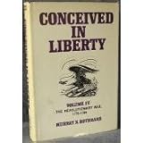 Conceived in Liberty Vol. 4: The Revolutionary War, 1775-1784 (His Conceived in liberty ; v. 4)
