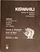 Kiswahili (msingi wa kusema kusoma na kuadika) Swahili: A Foundation for Speaking, Reading and Writing
