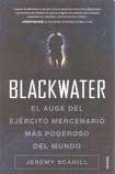Blackwater: El auge del ejercito mercenario mas poderoso del mundo/ The Rise of the World's Most Pow by 