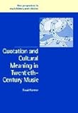 Quotation and Cultural Meaning in Twentieth-Century Music (New Perspectives in Music History and Cri by David Metzer