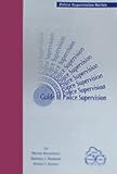 Guide to Police Supervision : 1997 Edition, Birkland, Barbara J. and Braunstein, Marvin, 0937935085