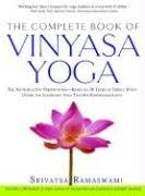 Srivatsa RamaswamiThe Complete Book of Vinyasa Yoga: The Authoritative Presentation-Based on 30 Years of Direct Study Under the Legendary Yoga Teacher Krishnamacha