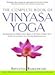The Complete Book of Vinyasa Yoga: The Authoritative Presentation-Based on 30 Years of Direct Study by 
