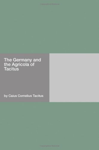 Download The Germany and the Agricola of Tacitus Download The Germany and the Agricola of Tacitus