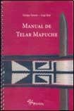 Manual De Telar Mapuche/ Mapuche Weaving Handbook (Spanish Edition) by 