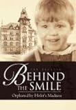 Behind the Smile: Orphaned by Hitler's Madness by 