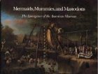 Image de Mermaids, Mummies, and Mastodons: The Emergence of the American Museum (Maryland Historical Society)