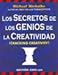 Los Secretos de Los Genios de La Creatividad