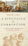 Front cover for the book A Spectacle of Corruption by David Liss