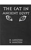 The Cat in Ancient Egypt : Illustrated from a Collection of Cat and Egyptian Figures Formed by N. and B. Langton, Langton, N. and Langton, B., 0710307101