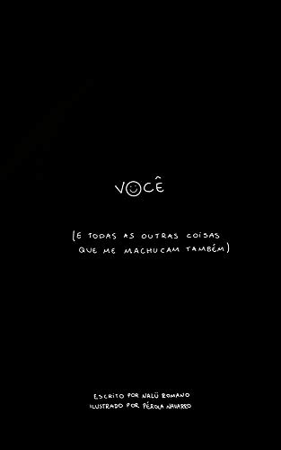 você (e todas as outras coisas que me machucam também) (Portuguese Edition) by Nalü Romano