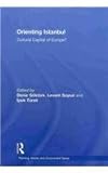 Orienting Istanbul : Cultural Capital of Europe?, , 0415580102