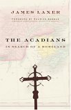 The Acadians: In Search of a Homeland by James Laxer (2006-10-17) by James Laxer