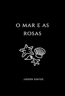 Livro O Mar E As Rosas