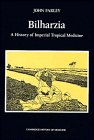 Bilharzia : A History of Imperial Tropical Medicine, Farley, John, 0521400864