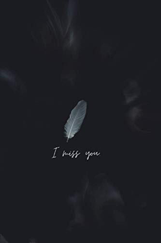 I miss you: Lined Notebook journal, quarantine notebook gifts for your love, Blanked lined journal/notebook with cool and nice words cover, 120 pages 6 x 9" with matte finished cover