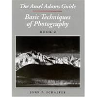 The Ansel Adams Guide: Basic Techniques of Photography, Book 2