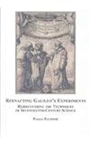 Reenacting Galileo's Experiments : Rediscovering the Techniques of Seventeenth-Century Science, Palmieri, Paolo, 0773450181
