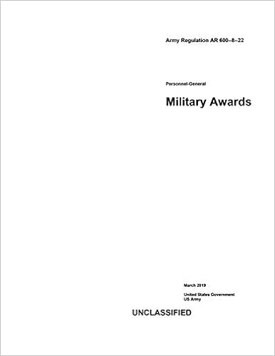 Army Regulation Ar 600 8 22 Personnel General Military Awards March 19 Us Army United States Government Amazon Com Books