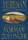 Front cover for the book Meridian: A Novel of Kit Carson's West by Norman Zollinger