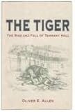 Front cover for the book The Tiger: The Rise and Fall of Tammany Hall by Oliver E. Allen