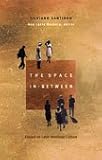 The Space In-Between : Essays on Latin American Culture, Santiago, Silviano, 082232752X