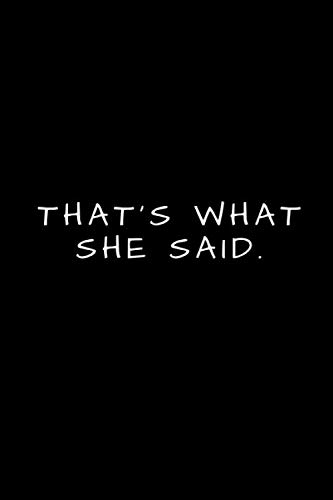 That's What She Said Journal Notebook: Blank Lined Ruled For Writing 6x9 120 Pages