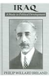 Iraq : A Study in Political Development, Ireland, Philip Willard, 0710309023