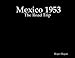 Mexico 1953: The Road Trip by 