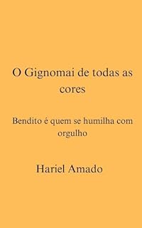 Livro O Gignomai de todas as cores: Bendito é quem se humilha com orgulho (No Name Philosophy Livro 7)