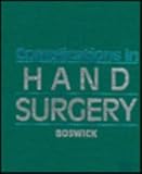 Complications in Hand Surgery, Boswick, John, Jr., 0721618774