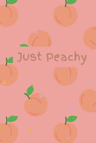 Just Peachy: A Peach Notebook/Journal/Diary