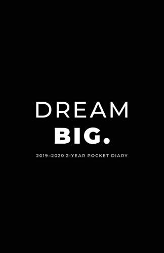 2019-2020 2-Year Pocket Diary; Dream Big.: Pocket Planner 2019-2020 Month to View (UK Edition) (Agendas, Personal Organisers, Monthly Calendar Planners and Appointment Books)