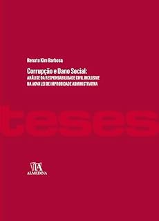 Corrupção e Dano Social: Análise da Responsabilidade Civil Inclusive na Nova Lei de Improbidade Administrativa (Teses de doutoramento)