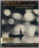 Reflections on a Gift of Watermelon Pickle ... and Other Modern Verse by Stephen Dunning (1966-06-01)