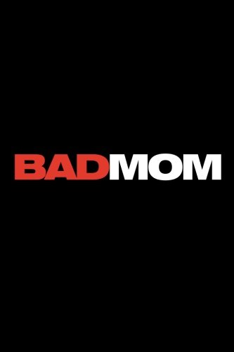 Bad Mom: Simple humor, blank journal, notebook, diary, 110 pages, college ruled, 6x9 inches