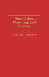 Simulation, Planning, and Society, Branch, Melville C., 027595403X
