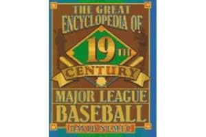 The Great 19th Century Encyclopedia of Major League Baseball