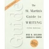 The St. Martin's Guide to Writing : Short, Axelrod, Rise B. and Cooper, Charles R., 031213326X