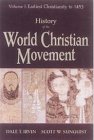 History of the World Christian Movement : Volume 1: Earliest Christianity To 1453, Irvin, Dale T. and Sunquist, Scott W., 0567088669