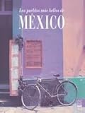 Los Pueblos Mas Bellos De Mexico / The Most Beautiful Towns of Mexico (Spanish Edition) by 