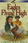 Eagles Flying High (Eagle Wings) by Linda Rae Rao