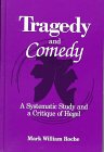Tragedy and Comedy : A Systematic Study and a Critique of Hegel, Roche, Mark William, 0791435458